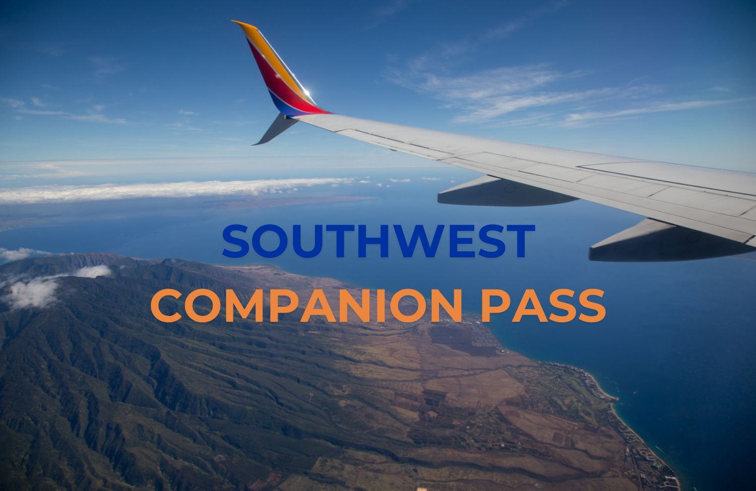 Southwest Companion Pass & How To Get The Maximum Benefit