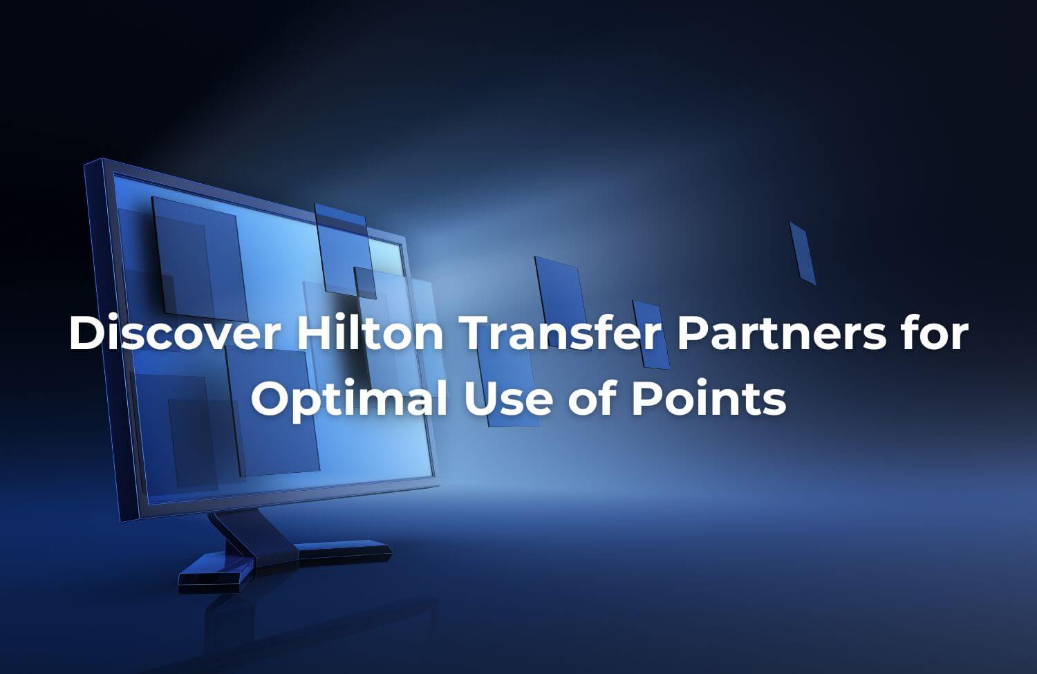 Discover Hilton Transfer Partners for Optimal Use of Points 1