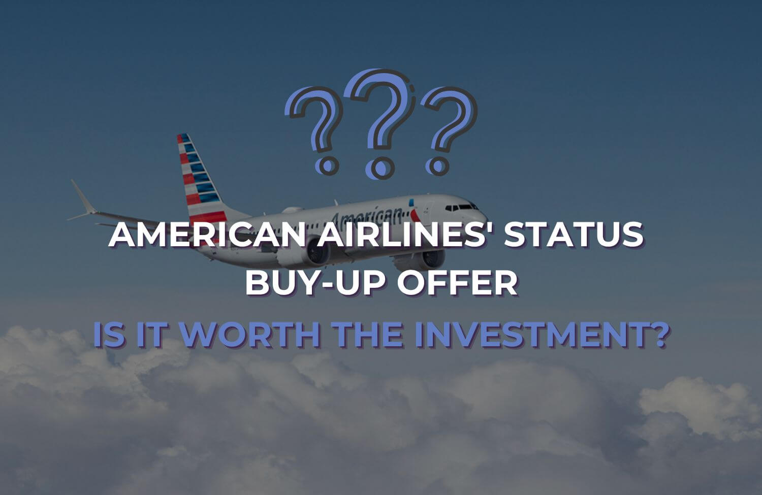 American Airlines' Status Buy-Up Offer Is It Worth the Investment