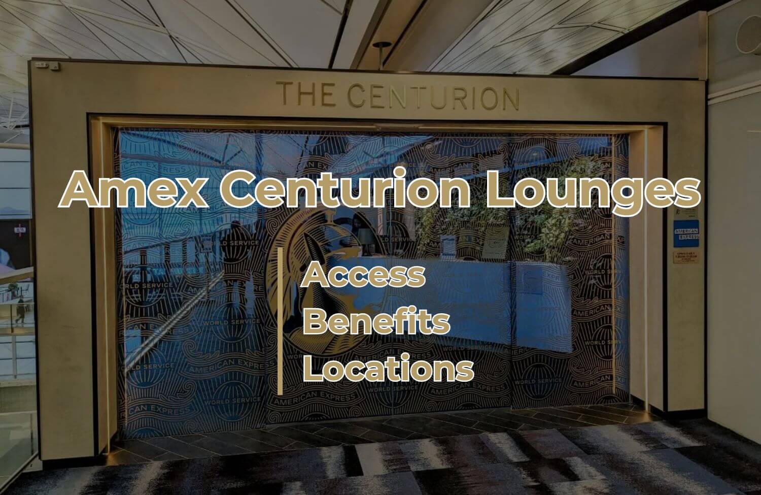 amex centurion lounge access location list amenities