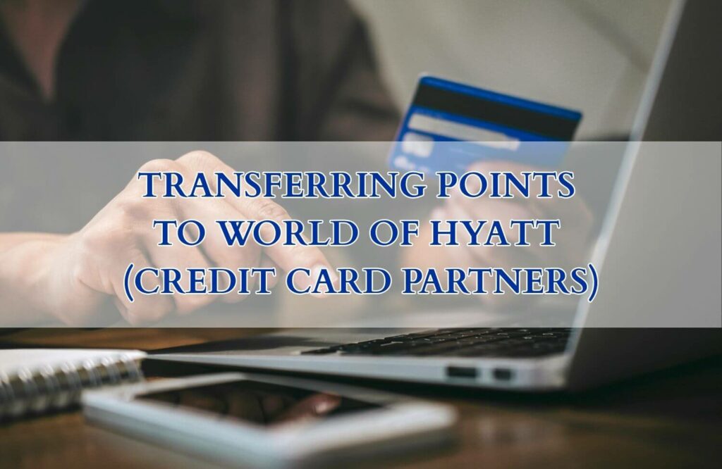 Transferring Points TO World of Hyatt (Credit Card Partners)