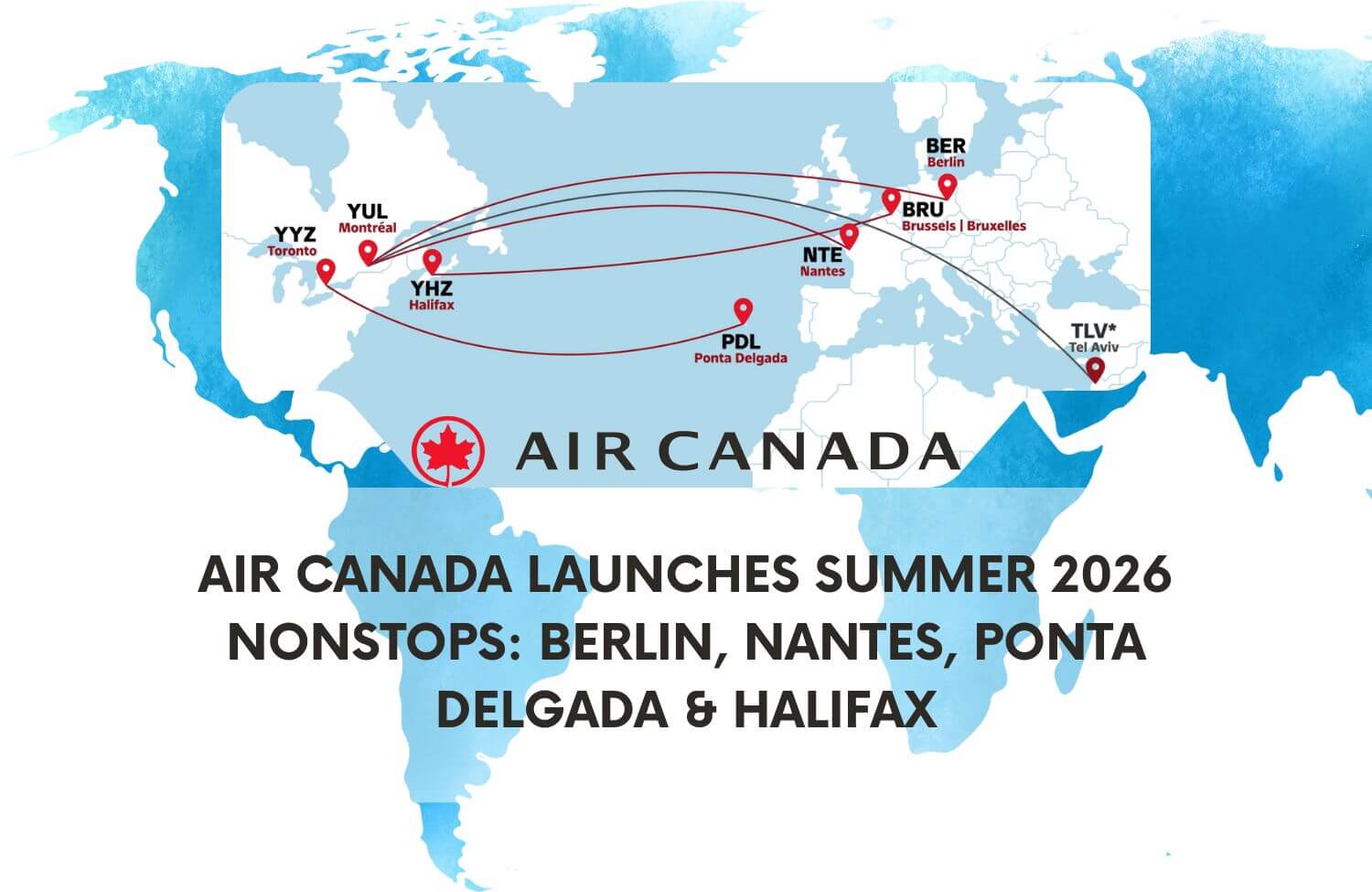 Air Canada Adds Berlin, Nantes, Ponta Delgada & Halifax–Brussels for Summer 2026: Schedules, Aircraft & How to Book 10 air canada launches summer 2026 nonstops berlin nantes ponta delgada and