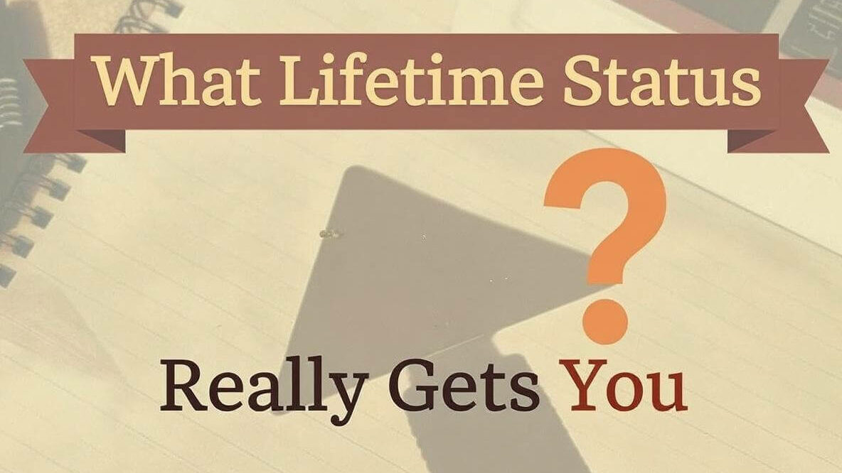 What Lifetime Status Really Gets You