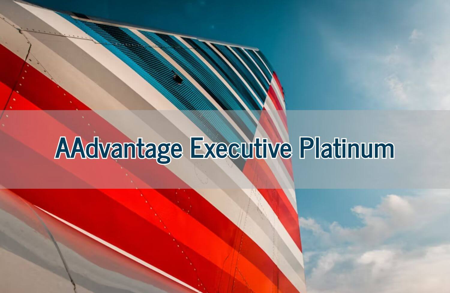 The Complete Guide to AAdvantage Executive Platinum: Qualification, Benefits 3 AAdvantage Executive Platinum 1