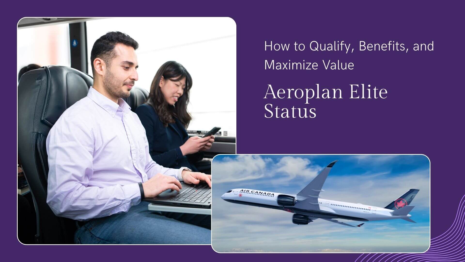 The Ultimate Guide to Aeroplan Elite Status: Maximize Air Canada Most Powerful Travel Perk 9 Aeroplan Elite Status
