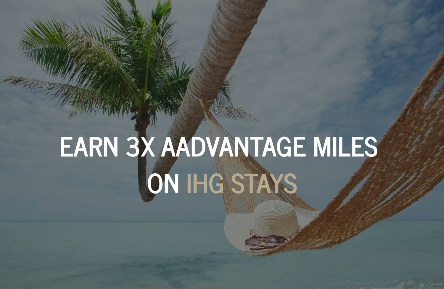 Earn 3X American Airlines AAdvantage Miles on IHG Stays Through July 6 6 earn 3x aadvantage miles on ihg stays
