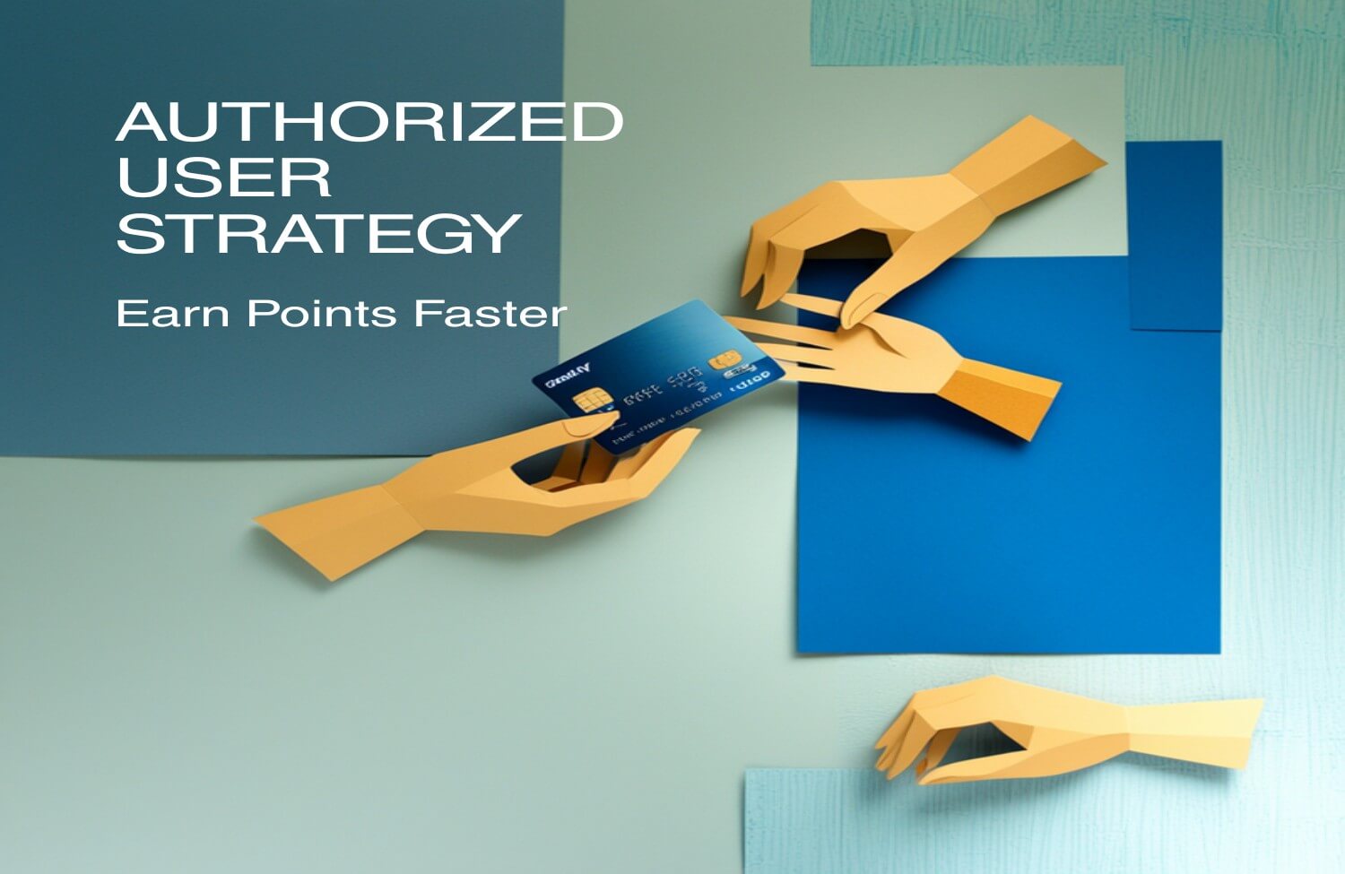 Authorized User Strategy for Earning Points Faster 8 Authorized User Strategy: Earn Points Faster