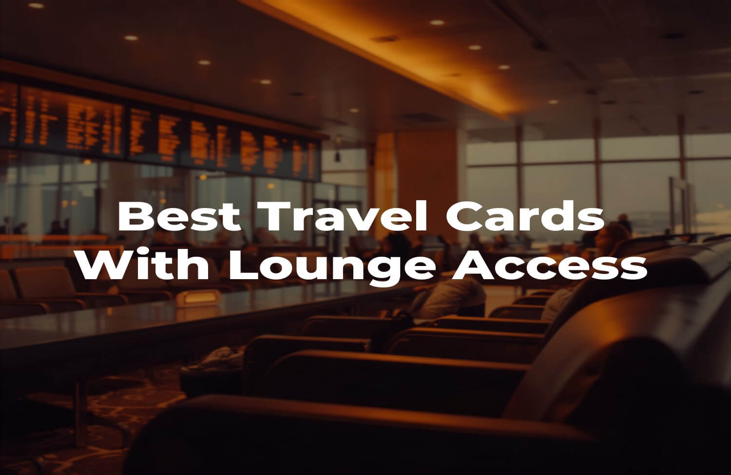 The Best Travel Credit Cards With Lounge Access — And Which Lounges You Actually Get 19 Premium airport lounge interior — best travel credit cards with lounge access