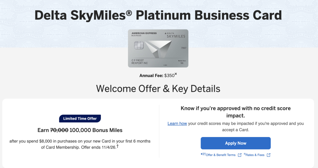 Delta SkyMiles Platinum Business Card Review: Is the $350 Fee Worth It? 3 The current offer for the Delta SkyMiles Platinum Business Card includes 100,000 bonus miles after spending $8,000 within the first 6 months
